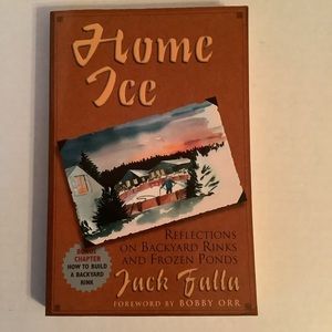 Home Ice By Jack Fuller Foreword By Bobby Orr Reflections On Backyard Rinks